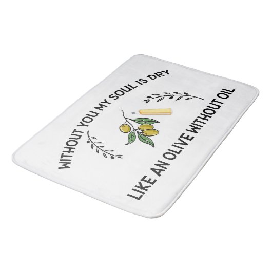 Zonder jou is de ziel droog als een olijf zonder o badmat (Gekanteld)