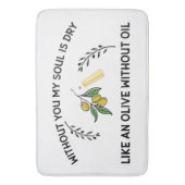 Zonder jou is de ziel droog als een olijf zonder o badmat (Voorkant Verticaal)