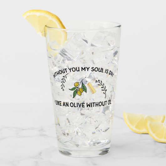 Zonder jou is de ziel droog als een olijf zonder o glas (Voorkant ijs)