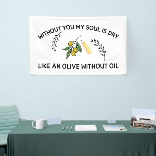 Zonder jou is de ziel droog als een olijf zonder o spandoek (Beurs)