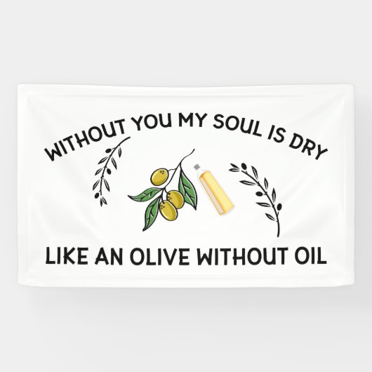 Zonder jou is de ziel droog als een olijf zonder o spandoek (Horizontaal)