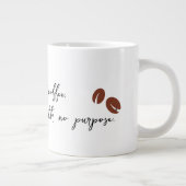 Zonder koffie ben ik gewoon een mok zonder doel (Rechts)