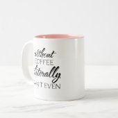 Zonder koffie kan ik niet eens... tweekleurige koffiemok (Voorkant links)