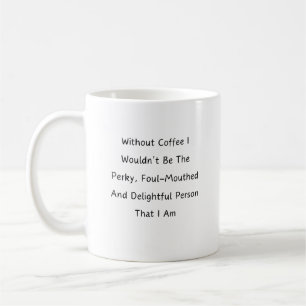 Zonder koffie zou ik niet de vieze, vieze mond zij koffiemok