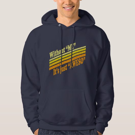 Zonder mij is het gewoon Aweso Hoodie (Voorkant)