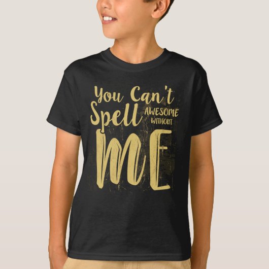 Zonder mij kun je niet Geweldige rondlopen. T-shirt (Voorkant)