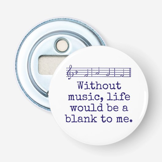 Zonder muziek zou het leven een blanco - muziekpri button flesopener (Voorkant)