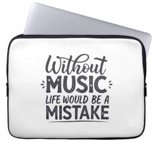 Zonder muziek zou het leven een vergissing zijn laptop sleeve