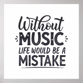 Zonder muziek zou het leven een vergissing zijn poster