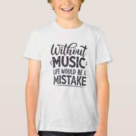 Zonder muziek zou het leven een vergissing zijn Tri-Blend shirt