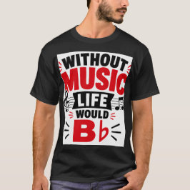 Zonder Muziek Zou Het Leven Leeg Zijn T-shirt