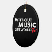 Zonder muziek zou het leven plat zijn. keramisch ornament (Links)