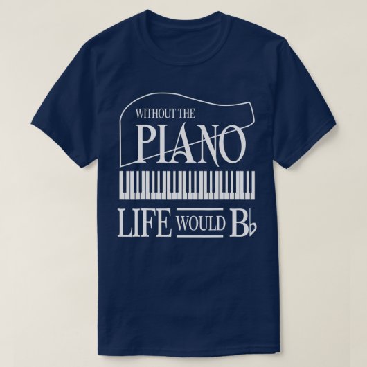Zonder muziek zou het leven van een flat B-pianoku T-shirt (Design voorkant)