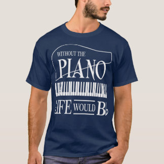 Zonder muziek zou het leven van een flat B-pianoku T-shirt