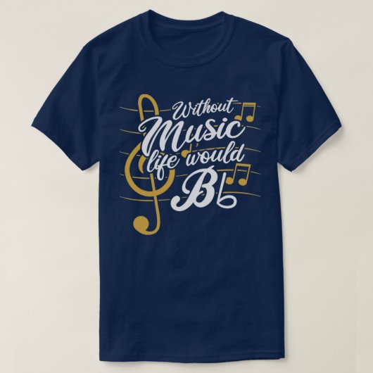 Zonder muziek zou het leven van Flat II funny Musi T-shirt (Design voorkant)