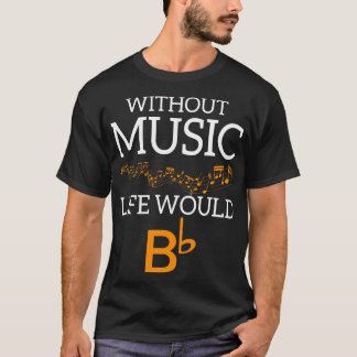 Zonder muziek zou het leven zijn t-shirt