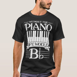 Zonder piano leven zou grappig toetsenbord pianist t-shirt