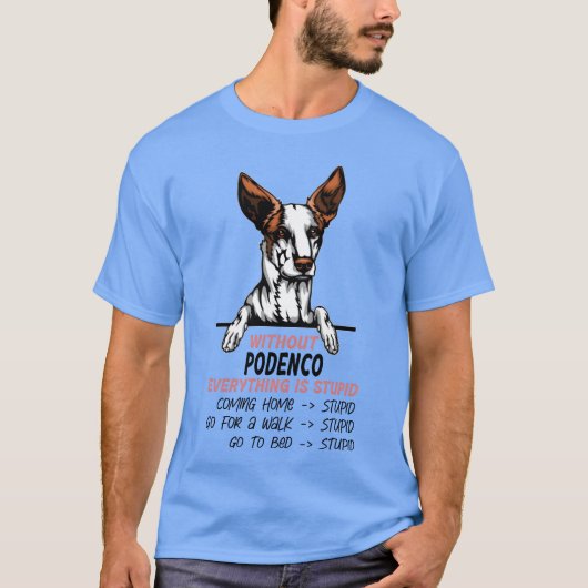 Zonder Podenco is alles een domme hondenvriend T-shirt (Voorkant)