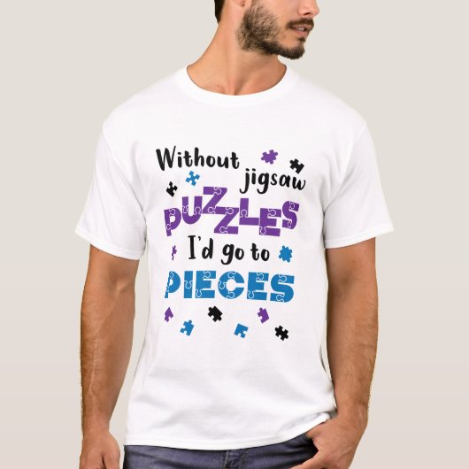 Zonder puzzels zou ik naar stuks gaan t-shirt (Voorkant)