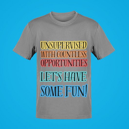 Zonder toezicht een eindeloze mogelijkheden Grappi T-shirt