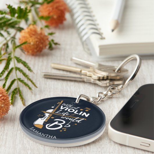 Zonder Violin Life zou een vlakke gewelddadige toe Sleutelhanger (Voorkant Rechts)