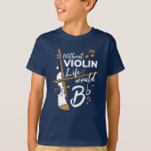 Zonder Violin zou het leven van een griffig tieris T-shirt (Voorkant)