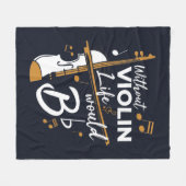 Zonder Violin zou het leven van een platte muzikan Fleece Deken (Voorkant (Horizontaal))