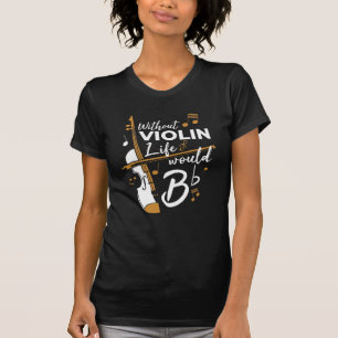 Zonder Viool Zou Het Leven Bes Vlak Vioolspeler Ka T-shirt