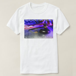 Zonder Wet Kan Er Geen Vrijheid Zijn, En Zonder.. T-shirt