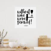 Zonder wijn zijn we gesneden Funny Wine Lover Geze Poster (Keuken)