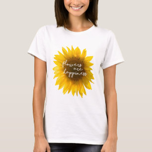 Zonnebloem citaat "bloemen zijn geluk" t-shirt