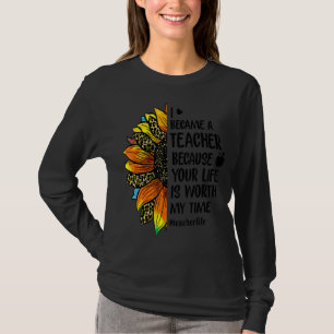 Zonnebloem Ik werd leraar Je leven is mijn waard T-shirt