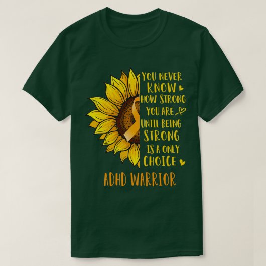 Zonnebloem Je weet nooit hoe sterk je ADHD W bent T-shirt (Design voorkant)