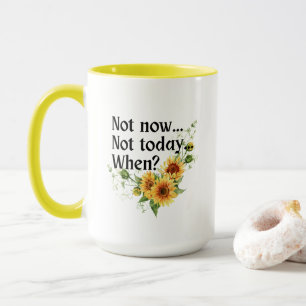 Zonnebloem: Niet Vandaag. Niet Nu. Wanneer? Mok