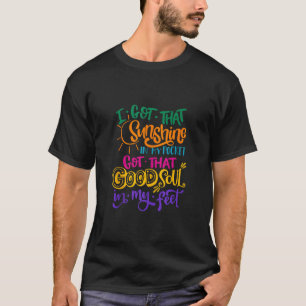 Zonneschijn in mijn zak goede ziel in mijn voeten  t-shirt