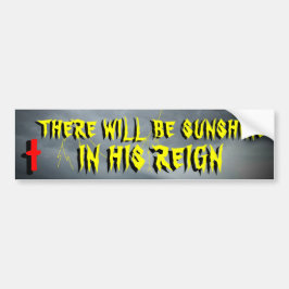 Zonneschijn in Zijn heerschappij Bumpersticker