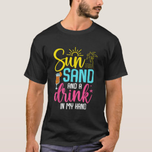 Zonnezand en een Drink in My Hand Summer Vacation  T-shirt