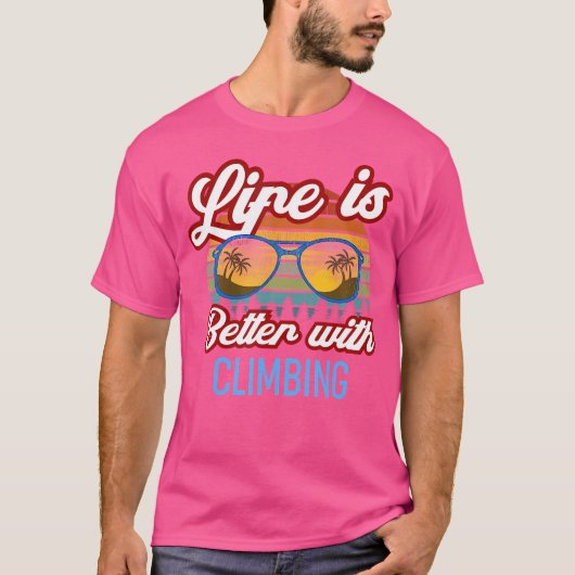 Zonsondergang Spreuk Het Leven Is Beter Met Klimme T-shirt (Voorkant)