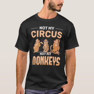 Zoo Animal niet mijn Circus niet mijn apen T-shirt