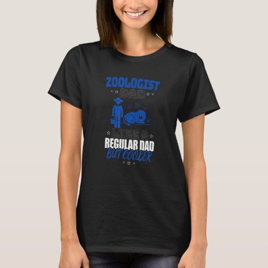 ZOOLOGIST DAD LIKE A REGULAR DAD BUT COOLER T-SHIRT (Voorkant)