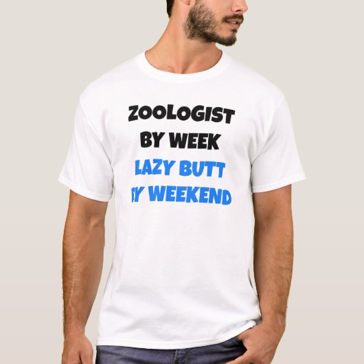 Zoologist van Week Lazy Butt by Weekend T-shirt (Voorkant)