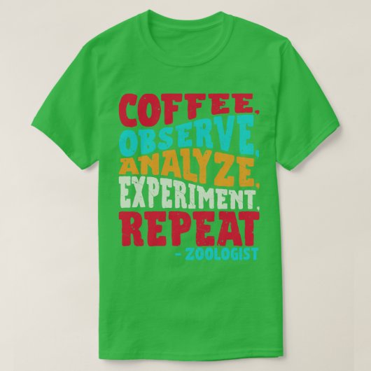 Zooloog KOFFIE OBSERVEREN ANALYSEER EXPERIMENT HER T-shirt (Design voorkant)