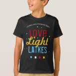 Zoom Hanukkah Party Love Light Latkes Funny Quote T-shirt<br><div class="desc">Het houden van een ZOOM Chanoeka / Chanoeka feest dit jaar? Zet iedereen in de Holiday spirit met bijpassende t-shirts! Dit Love Light Latkes Black Chanoeka Funny Quote T-shirt zal je familie persoonlijk opfleuren en vooral als het online is! Bestel er één voor elke deelnemer. Dit kleurrijke, humoristische gezegde valt...</div>