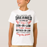 Zoon in de wet van een geweldige schoonmoeder van  t-shirt<br><div class="desc">Zoon in de wet van een geweldige schoonmoeder van freakin</div>