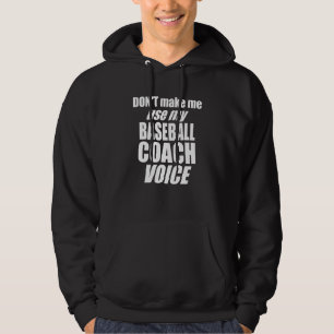 Zorg dat ik mijn honkbalcoachstem niet hoef te geb hoodie