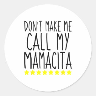 Zorg dat ik mijn Mamacita niet moet bellen Stijlvo Ronde Sticker