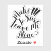 Zorg ervoor dat ik alleen blijf. sticker (Vel)