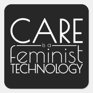 Zorg is een feministische technologie vierkante sticker