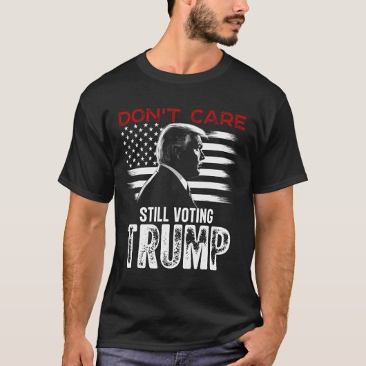 Zorg nog steeds stemmen Trump Shirt geschenken (Voorkant)