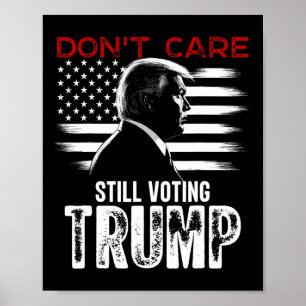 Zorg nog steeds stemmen Trump Shirt geschenken Poster
